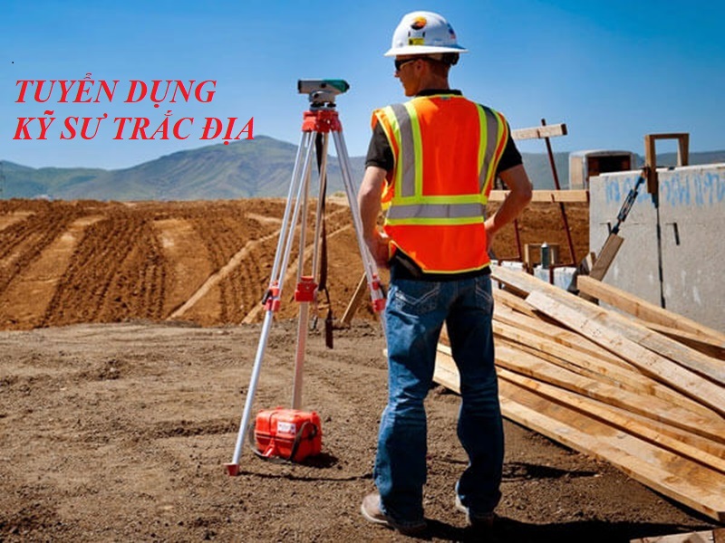 Tuyển dụng kỹ sư trắc địa: Những điều cơ bản khi bước vào nghề